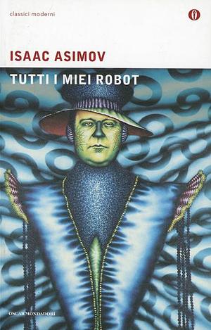 Tutti i miei robot by Isaac Asimov