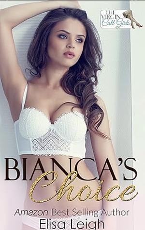 Bianca's Choice: The Virgin Call Girls by Elisa Leigh