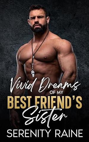 Vivid Dreams of my Best Friend's Sister by Serenity Raine, Serenity Raine