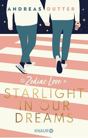 Zodiac Love: Starlight in our dreams by Andreas Dutter