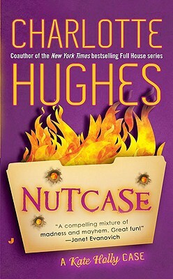 Nutcase: A Kate Holly Case by Charlotte Hughes