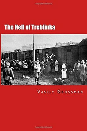 The Hell Called Treblinka by Vasily Grossman
