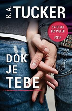 Dok je tebe by K.A. Tucker