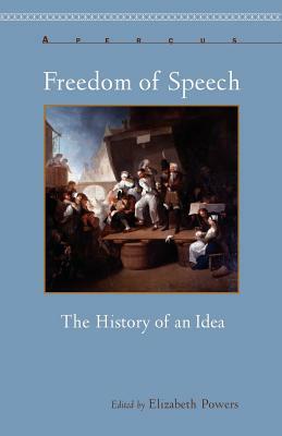 Freedom of Speech: The History of an Idea by Elizabeth Powers