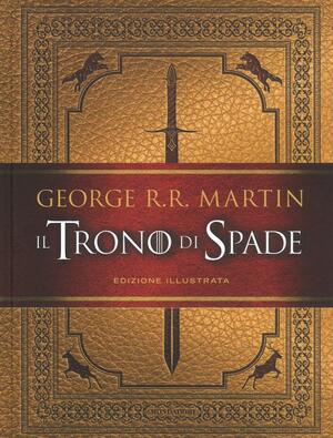 Il Trono di Spade – Edizione illustrata by George R.R. Martin