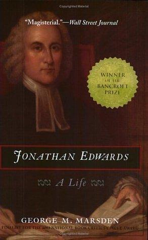 Jonathan Edwards:A Life by George M. Marsden, George M. Marsden