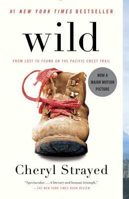 Wild: From Lost to Found on the Pacific Crest Trail by Cheryl Strayed