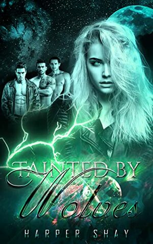 Tainted by Wolves by Harper Shay