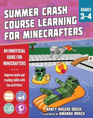 Summer Crash Course Learning for Minecrafters: From Grades 3 to 4 by Nancy Rogers Bosse