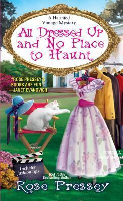 All Dressed Up and No Place to Haunt by Rose Pressey Betancourt