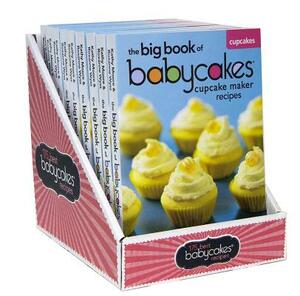 The Big Book of Babycakes Cupcake Maker Recipes: Homemade Bite-Sized Fun by Kathy Moore, Roxanne Wyss