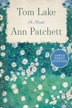 Tom Lake: A Novel by Ann Patchett