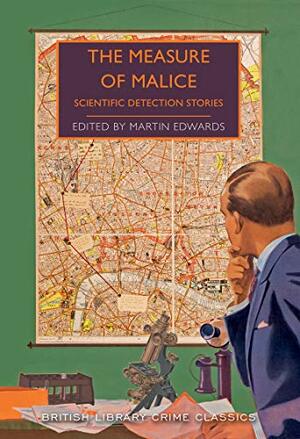 The Measure of Malice: Scientific Detection Stories by Martin Edwards