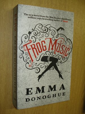 Frog Music by Emma Donoghue