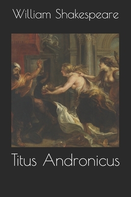 Titus Andronicus by William Shakespeare