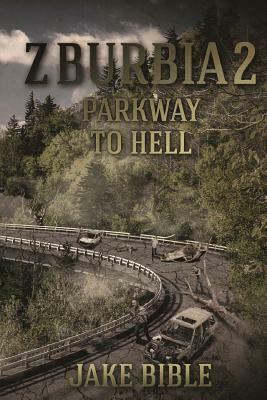 Z-Burbia 2: Parkway To Hell by Jake Bible