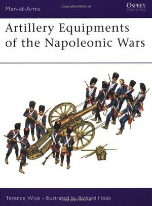 Artillery Equipments of the Napoleonic Wars by Terence Wise