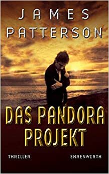 Das Pandora Projekt by James Patterson