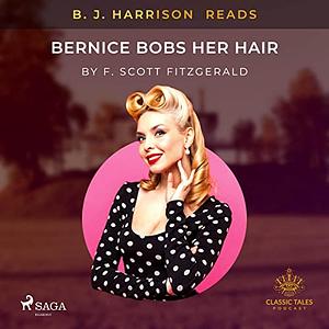 B. J. Harrison Reads Bernice Bobs Her Hair by F. Scott Fitzgerald