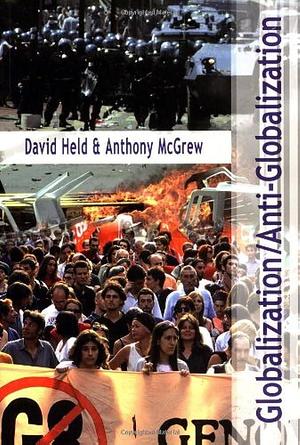 Globalization/Anti-Globalization: Beyond the Great Divide by David Held, Anthony McGrew