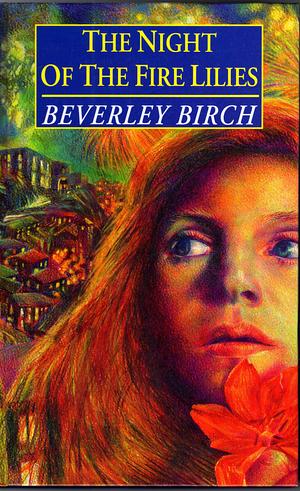 The Night of the Fire Lilies by Beverley Birch