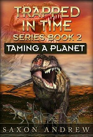 Taming a Planet by Saxon Andrew