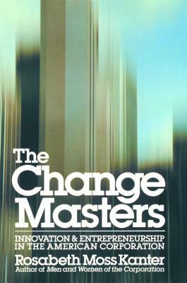 Change Masters by Rosabeth Moss Kanter, Kanter