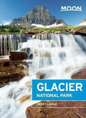 Moon Glacier National Park: Including Waterton Lakes National Park by Becky Lomax