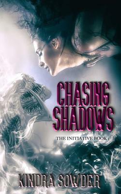 Chasing Shadows by Kindra Sowder