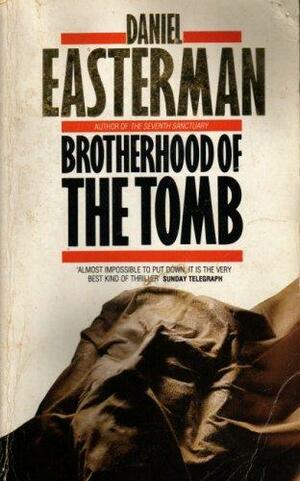 The Brotherhood Of The Tomb by Daniel Easterman