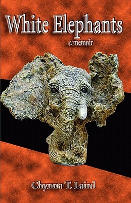 White Elephants - a memoir by Chynna T. Laird