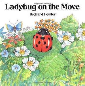 Ladybug on the Move by Richard Fowler, Richard Fowler