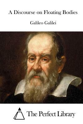 A Discourse on Floating Bodies by Galileo Galilei