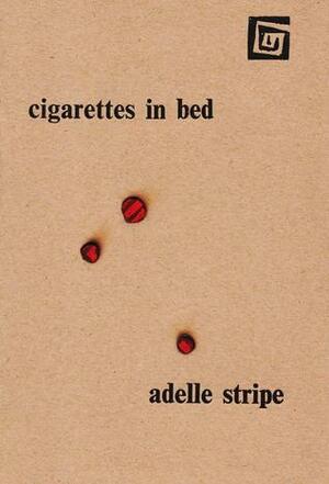 Cigarettes in Bed by Adelle Stripe