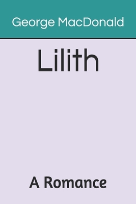 Lilith A Romance by George MacDonald