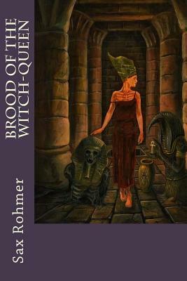 Brood of the Witch-Queen by Sax Rohmer
