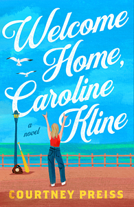 Welcome Home, Caroline Kline by Courtney Preiss
