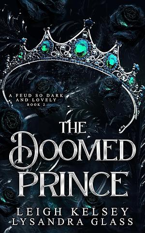 The Doomed Prince by Lysandra Glass, Leigh Kelsey