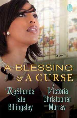 A Blessing & A Curse by ReShonda Tate Billingsley, Victoria Christopher Murray
