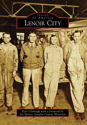 Lenoir City by Kate Clabough, Foreword by Joe Spence Loudon County His