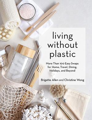 Living Without Plastic by Brigette Allen, Christine Wong