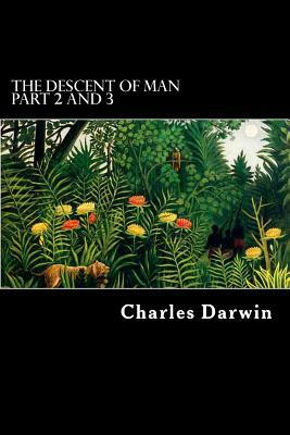 The Descent of Man Part 2 and 3 by Charles Darwin