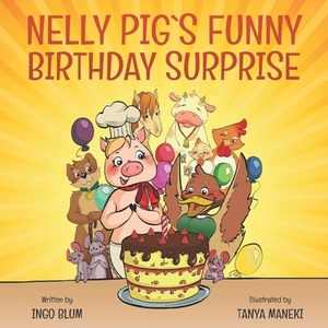 Nelly Pig´s Funny Birthday Surprise by Ingo Blum