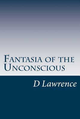 Fantasia of the Unconscious by D.H. Lawrence