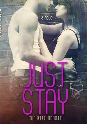 Just Stay by Michelle Abbott