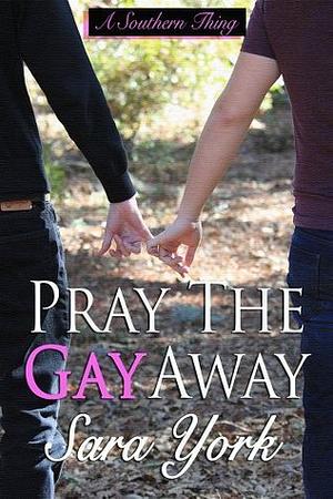 Pray The Gay Away by Samuel York