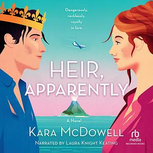 Heir, Apparently by Kara McDowell