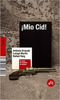 Mio Cid!/ The Poem of the Cid (451 Re:) by Antonio Orejudo