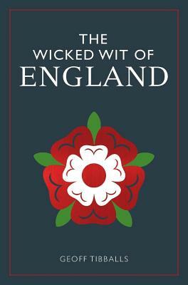 The Wicked Wit of England by Geoff Tibballs