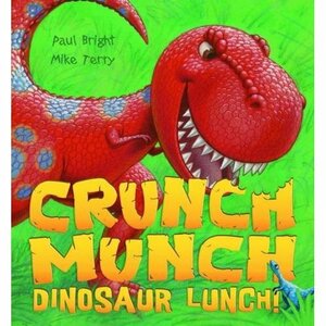 Crunch Munch Dinosaur Lunch! by Paul Bright